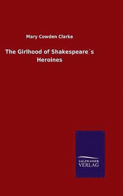 bokomslag The Girlhood of Shakespeares Heroines