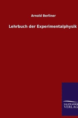 Arnold Berliner - Lehrbuch der Experimentalphysik, Häftad