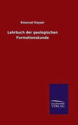 Emanuel Kayser - Lehrbuch der geologischen Formationskunde, Inbunden