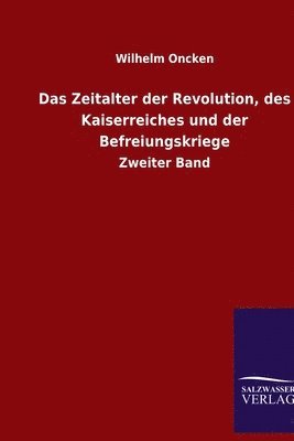 Wilhelm Oncken - Zeitalter der Revolution, des Kaiserreiches und der Befreiungskriege, Häftad