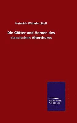 Heinrich Wilhelm Stoll - Götter und Heroen des classischen Alterthums, Inbunden