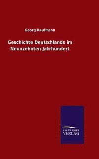 bokomslag Geschichte Deutschlands im Neunzehnten Jahrhundert