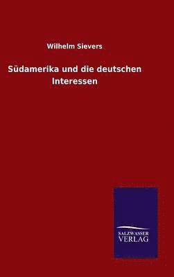 bokomslag Sdamerika und die deutschen Interessen