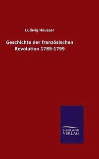 bokomslag Geschichte der franzsischen Revolution 1789-1799