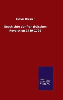 Geschichte der franzsischen Revolution 1789-1799 1