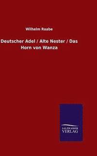 bokomslag Deutscher Adel / Alte Nester / Das Horn von Wanza