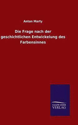 Die Frage nach der geschichtlichen Entwickelung des Farbensinnes 1