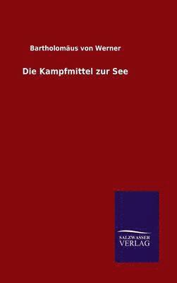 Die Kampfmittel zur See 1