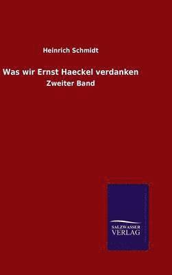 Was wir Ernst Haeckel verdanken