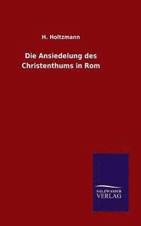 bokomslag Die Ansiedelung des Christenthums in Rom