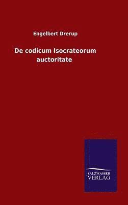 bokomslag De codicum Isocrateorum auctoritate