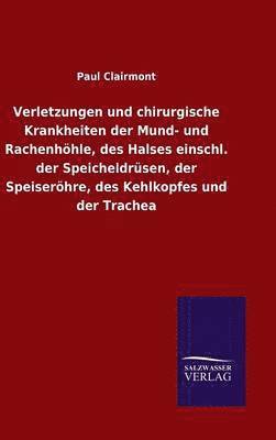 bokomslag Verletzungen und chirurgische Krankheiten der Mund- und Rachenhhle, des Halses einschl. der Speicheldrsen, der Speiserhre, des Kehlkopfes und der Trachea