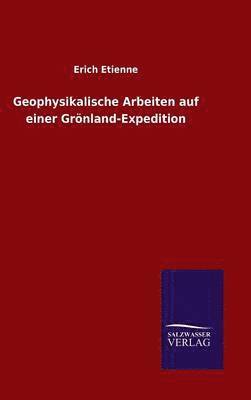 Geophysikalische Arbeiten auf einer Grnland-Expedition 1