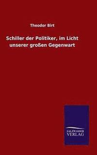 bokomslag Schiller der Politiker, im Licht unserer groen Gegenwart