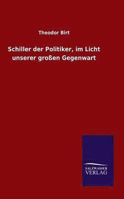 bokomslag Schiller der Politiker, im Licht unserer großen Gegenwart