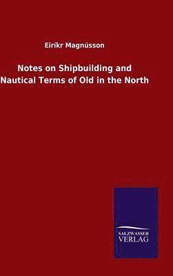 bokomslag Notes on Shipbuilding and Nautical Terms of Old in the North