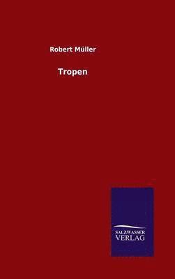 Robert Müller - Tropen, Inbunden