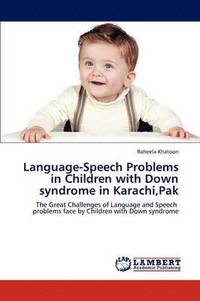 bokomslag Language-Speech Problems in Children with Down Syndrome in Karachi, Pak