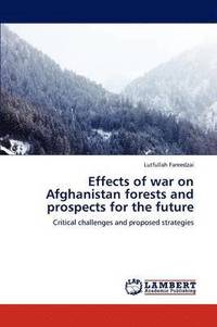 bokomslag Effects of war on Afghanistan forests and prospects for the future