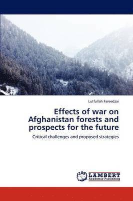 Effects of war on Afghanistan forests and prospects for the future 1