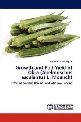 bokomslag Growth and Pod Yield of Okra (Abelmoschus Esculentus L. Moench)