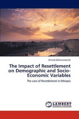 The Impact of Resettlement on Demographic and Socio-Economic Variables 1