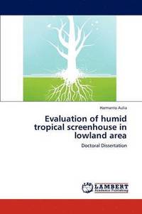 bokomslag Evaluation of Humid Tropical Screenhouse in Lowland Area