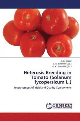 Heterosis Breeding in Tomato (Solanum Lycopersicum L.) 1