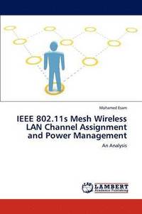 bokomslag IEEE 802.11s Mesh Wireless LAN Channel Assignment and Power Management