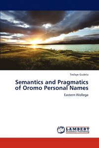 bokomslag Semantics and Pragmatics of Oromo Personal Names