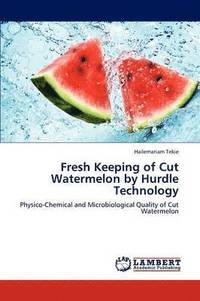 bokomslag Fresh Keeping of Cut Watermelon by Hurdle Technology