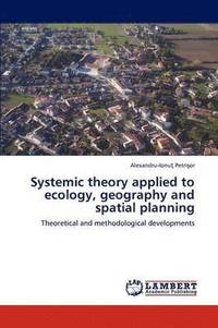 bokomslag Systemic Theory Applied to Ecology, Geography and Spatial Planning