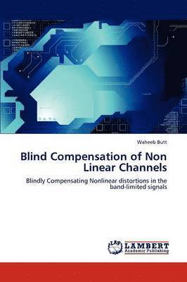 Blind Compensation of Non Linear Channels 1