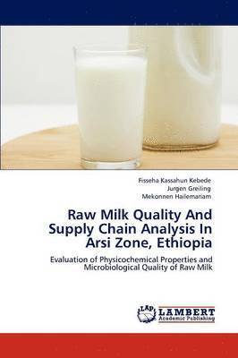 Raw Milk Quality and Supply Chain Analysis in Arsi Zone, Ethiopia 1