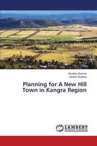 bokomslag Planning for a New Hill Town in Kangra Region