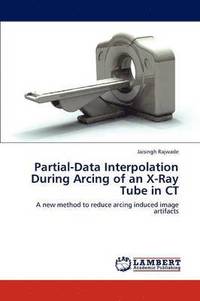 bokomslag Partial-Data Interpolation During Arcing of an X-Ray Tube in CT