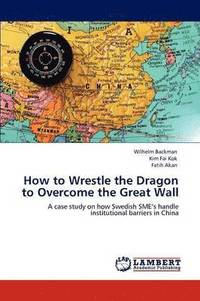 bokomslag How to Wrestle the Dragon to Overcome the Great Wall