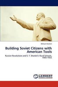 bokomslag Building Soviet Citizens with American Tools