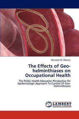 The Effects of Geo-Helminthiases on Occupational Health 1