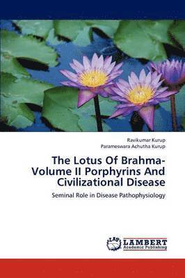 bokomslag The Lotus Of Brahma- Volume II Porphyrins And Civilizational Disease