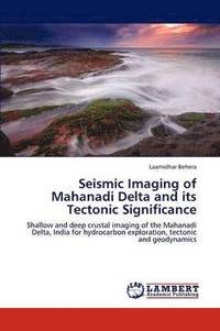 bokomslag Seismic Imaging of Mahanadi Delta and Its Tectonic Significance