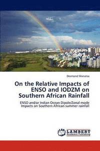 bokomslag On the Relative Impacts of Enso and Iodzm on Southern African Rainfall