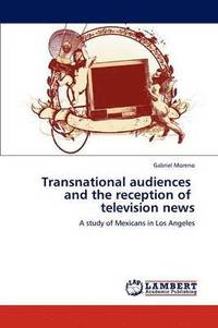 bokomslag Transnational Audiences and the Reception of Television News