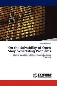 bokomslag On the Solvability of Open Shop Scheduling Problems