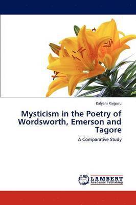 bokomslag Mysticism in the Poetry of Wordsworth, Emerson and Tagore