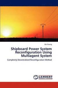 bokomslag Shipboard Power System Reconfiguration Using Multiagent System