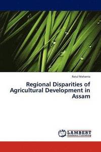 bokomslag Regional Disparities of Agricultural Development in Assam