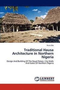 bokomslag Traditional Hausa Architecture in Northern Nigeria