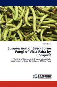 bokomslag Suppression of Seed-Borne Fungi of Vicia Faba by Compost
