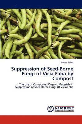 Suppression of Seed-Borne Fungi of Vicia Faba by Compost 1